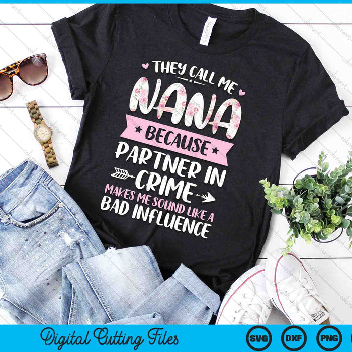 They Call Me Nana Because Partner In Crime Funny Mothers Day SVG PNG Digital Cutting Files