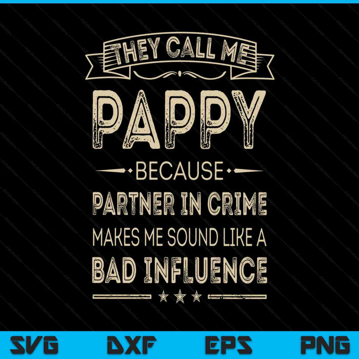 They call me pappy because partner in crime Fathers Day SVG cut file