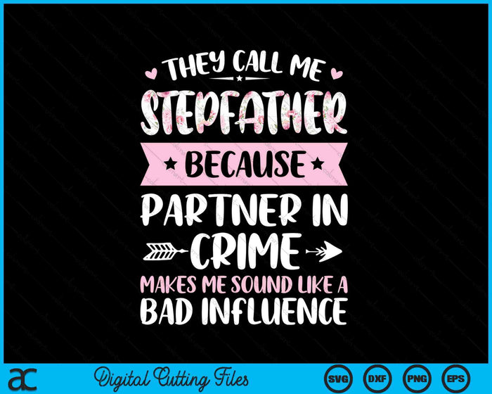 They Call Me Stepfather Because Partner In Crime Funny Fathers Day SVG PNG Digital Cutting Files