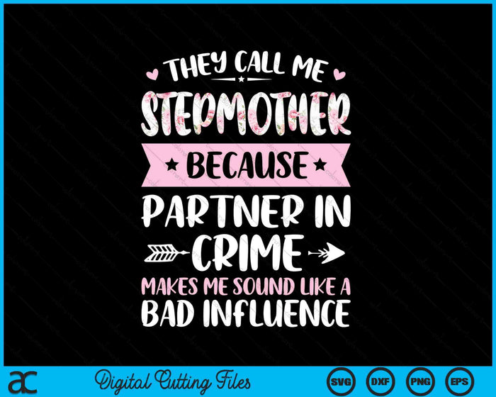 They Call Me Stepmother Because Partner In Crime Funny Mothers Day SVG PNG Digital Cutting Files