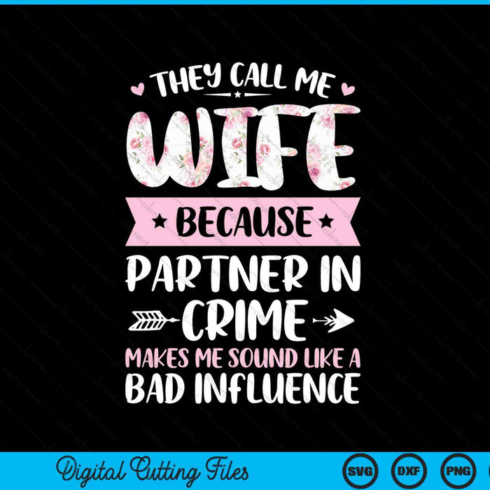 They Call Me Wife Because Partner In Crime SVG PNG Digital Cutting Files