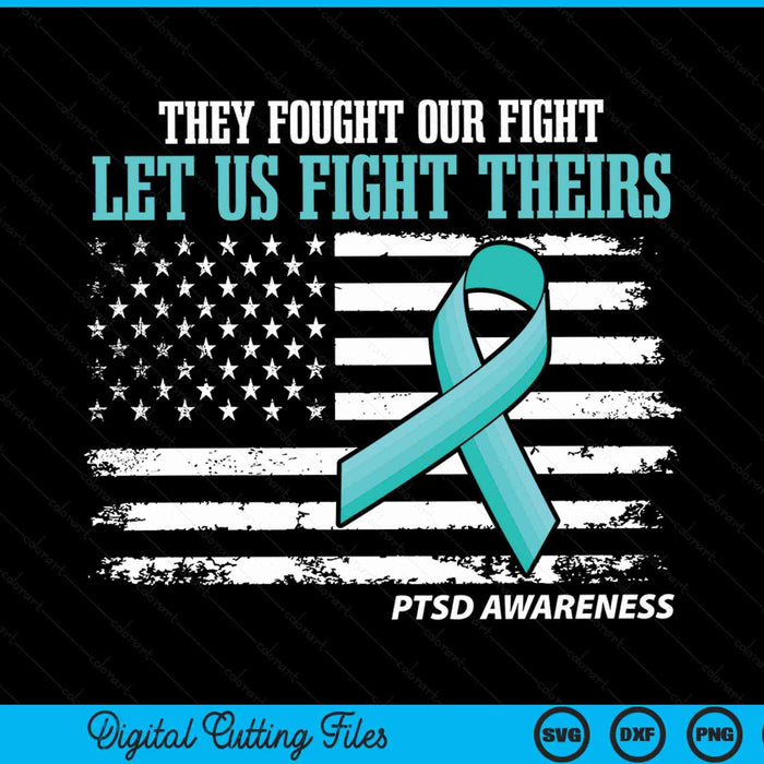 They fought our fight let us fight theirs PTSD awareness SVG cut file