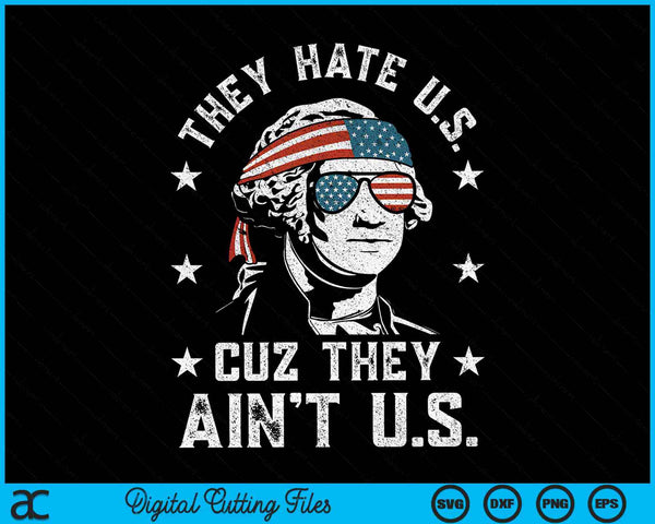 Nos odian porque no somos nosotros divertidos 4 de julio SVG PNG Archivos de corte digital