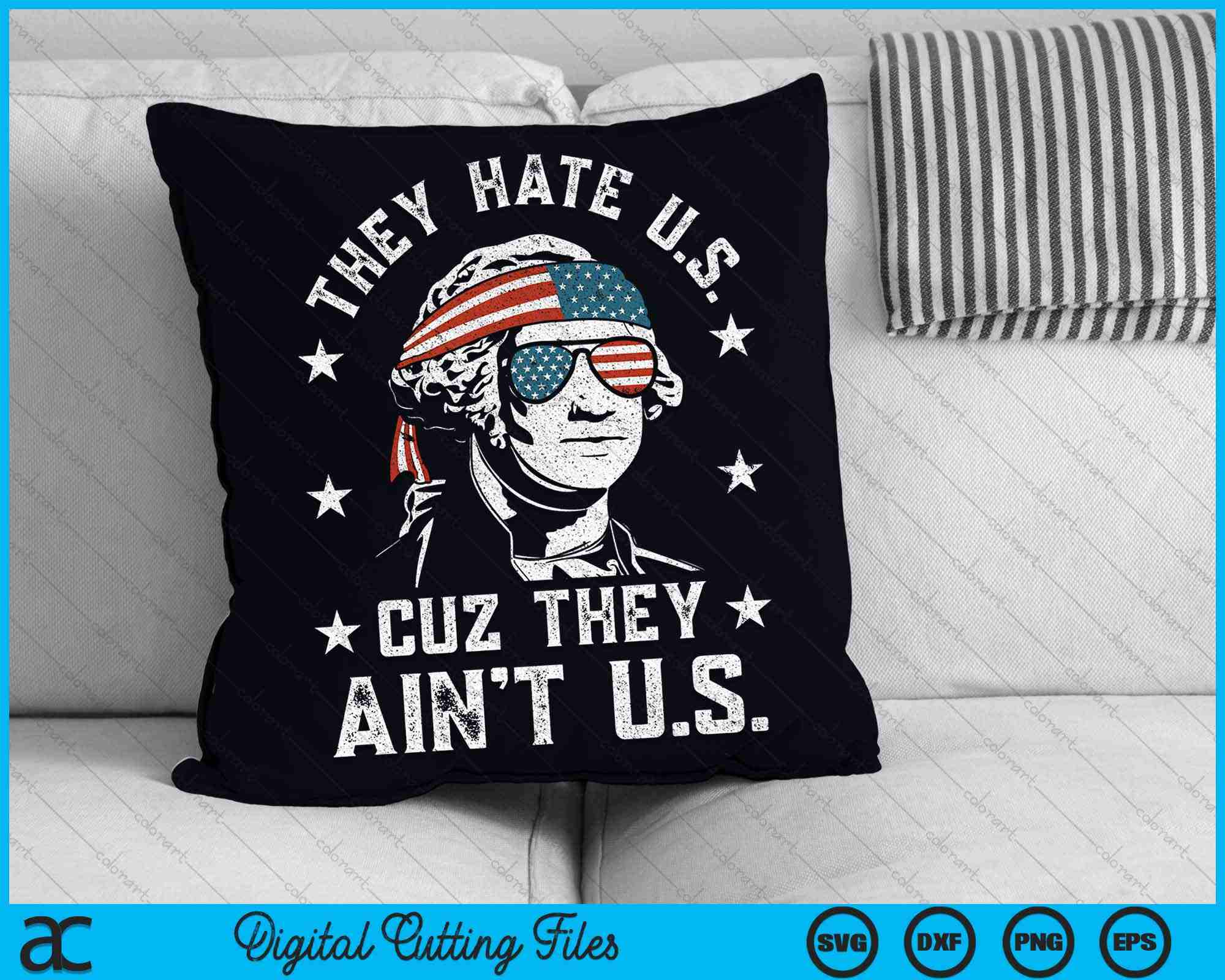 They Hate Us Cuz They Ain't Us Funny 4th of July SVG PNG Files –  creativeusarts