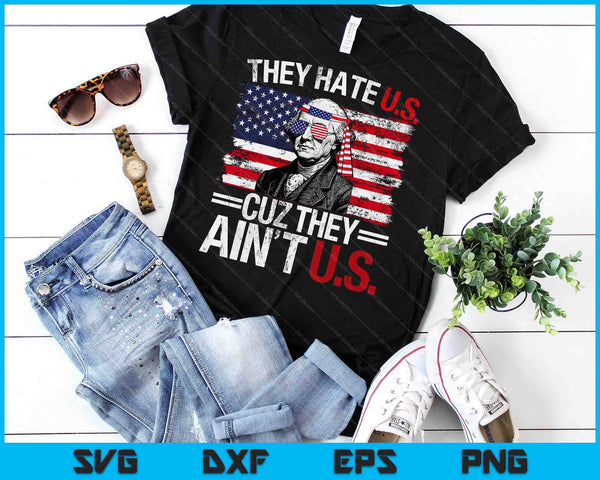 They Hate Us Cuz They Ain't Us USA American Flag 4th Of July SVG PNG Digital Printable Files