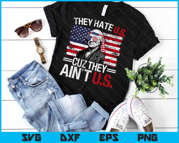 They Hate Us Cuz They Ain't Us USA American Flag 4th Of July SVG PNG Digital Printable Files