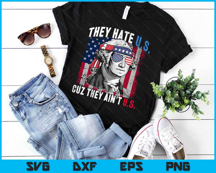 They Hate Us Cuz They Ain't Us USA American Flag 4th Of July SVG PNG Digital Printable Files