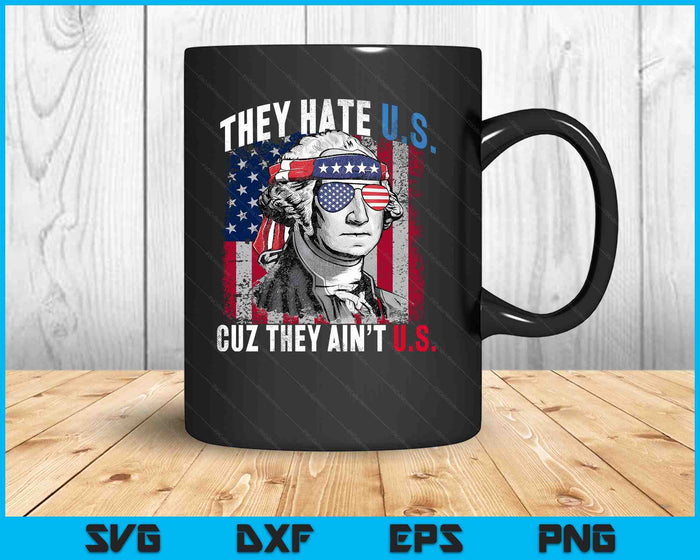 They Hate Us Cuz They Ain't Us USA American Flag 4th Of July SVG PNG Digital Printable Files