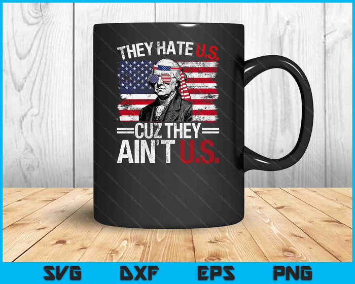 They Hate Us Cuz They Ain't Us USA American Flag 4th Of July SVG PNG Digital Printable Files