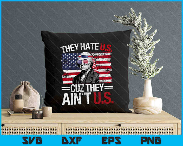 They Hate Us Cuz They Ain't Us USA American Flag 4th Of July SVG PNG Digital Printable Files