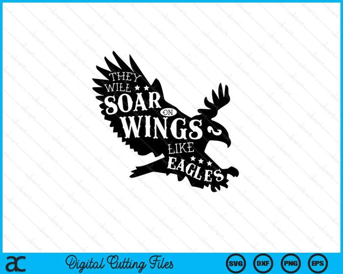 They Will Soar On Wings Like Eagles SVG PNG Digital Printable Files