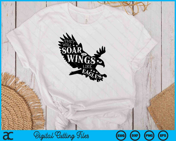 They Will Soar On Wings Like Eagles SVG PNG Digital Printable Files