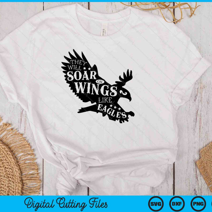 They Will Soar On Wings Like Eagles SVG PNG Digital Printable Files
