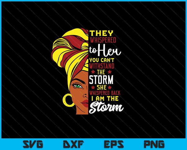They Whispered To Her You Can't Withstand The Storm SVG PNG Cutting Printable Files