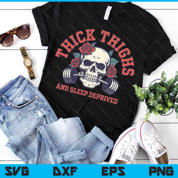 Thick Thighs And Sleep Deprived SVG PNG Digital Printable Files