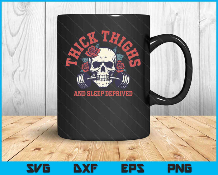 Thick Thighs And Sleep Deprived SVG PNG Digital Printable Files