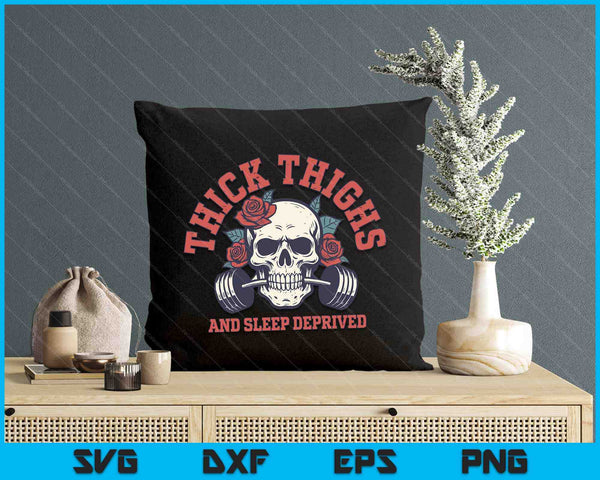 Thick Thighs And Sleep Deprived SVG PNG Digital Printable Files