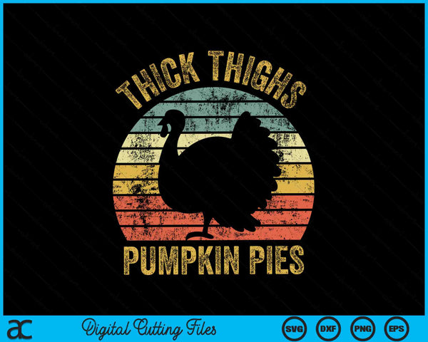Thick thighs pumpkin pies Thanksgiving turkey SVG cut file