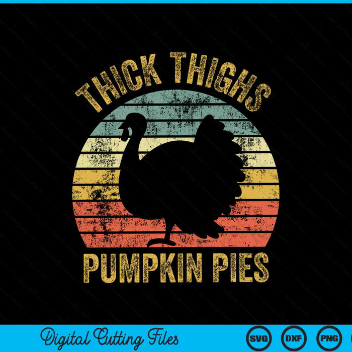 Thick thighs pumpkin pies Thanksgiving turkey SVG cut file