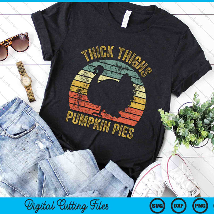 Thick Thighs Pumpkin Pies Thanksgiving Turkey SVG PNG Digital Cutting Files