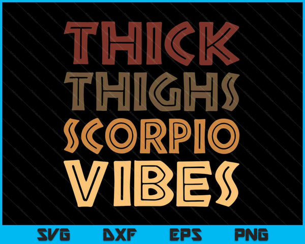 Thick Thighs Scorpio Vibes Melanin Black Women Horoscope SVG PNG Digital Cutting Files