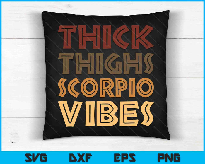 Thick Thighs Scorpio Vibes Melanin Black Women Horoscope SVG PNG Digital Cutting Files