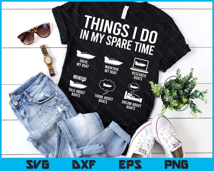 Things I Do In My Spare Time Boating Captain Boat Enthusiast SVG PNG Digital Printable Files