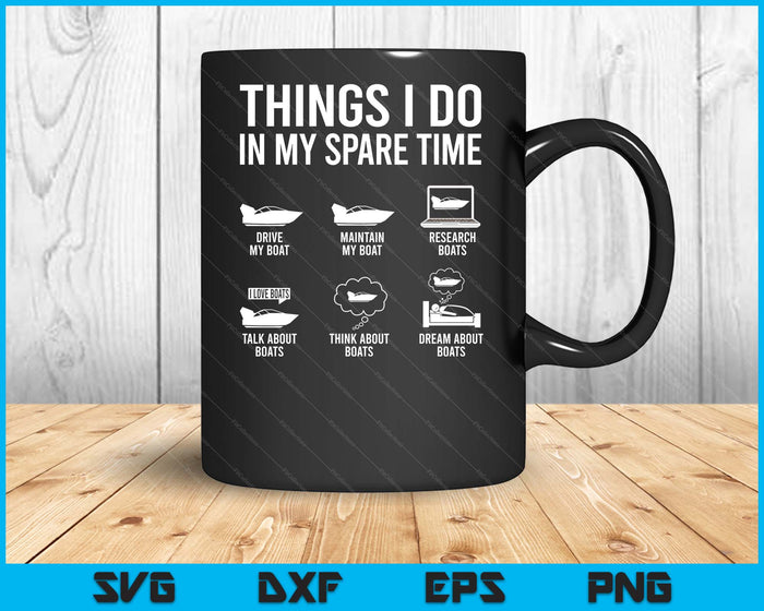Things I Do In My Spare Time Boating Captain Boat Enthusiast SVG PNG Digital Printable Files