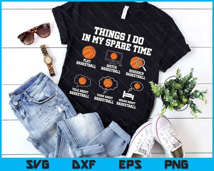 Things I Do In My Spare Time Funny Basketball Lover SVG PNG Digital Printable Files