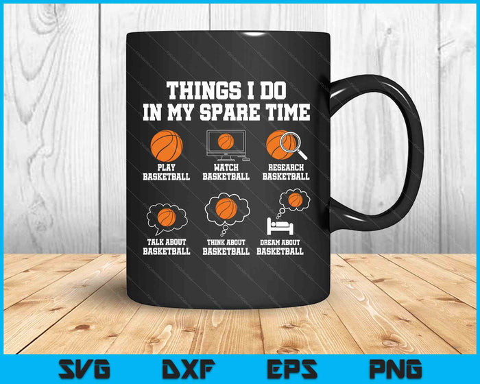 Things I Do In My Spare Time Funny Basketball Lover SVG PNG Digital Printable Files