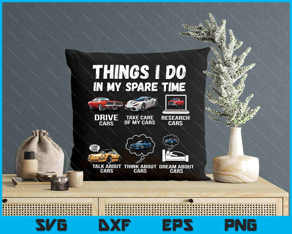 Things I Do In My Spare Time Funny Car Enthusiast Car Lover SVG PNG Digital Printable Files