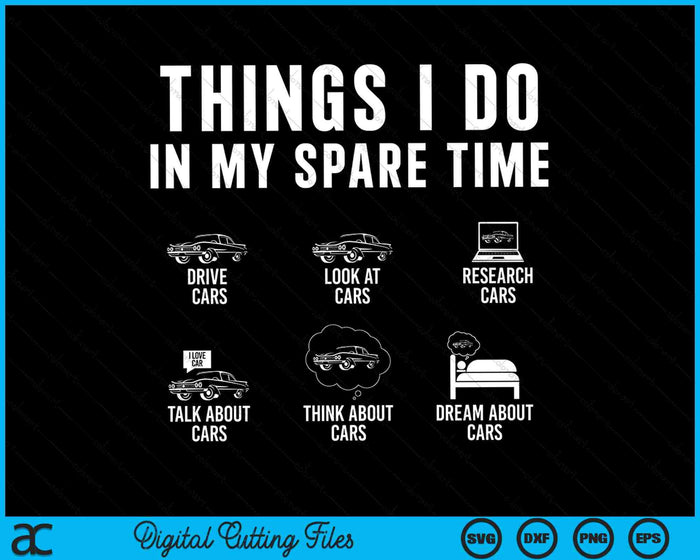 Cosas que hago en mi tiempo libre Funny Car Guy Car Enthusiast SVG PNG Archivos de corte digital