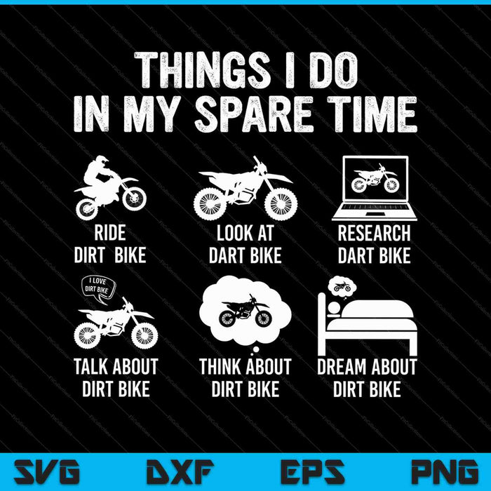 Things I Do In My Spare Time Funny Dirt Bike Motocross Biker SVG PNG Cutting Printable Files