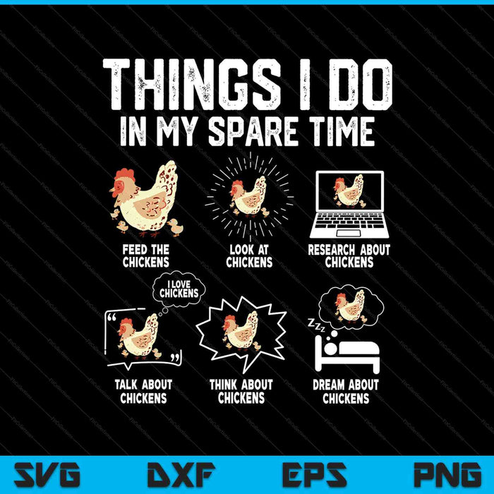 Things I do in my spare time farmar farm chicken lover SVG PNG cut file for Cricut