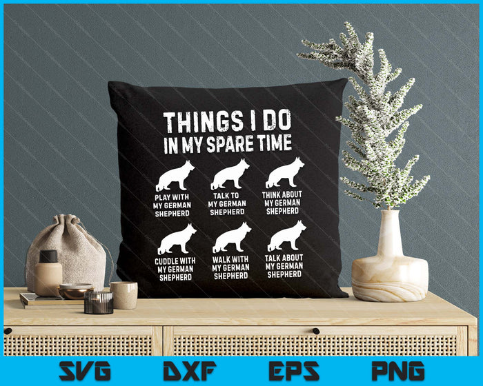 Things I Do In My Spare Time German Shepherd Dog Dad Mom SVG PNG Digital Printable Files