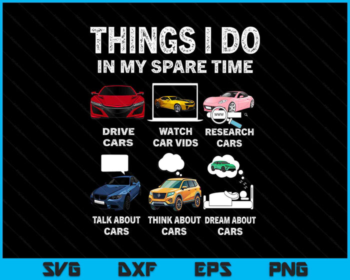 Things I Do In My Spare Time Hobby Drive Cars Lover Funny SVG PNG Digital Printable Files