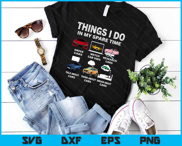 Things I Do In My Spare Time Hobby Drive Cars Lover Funny SVG PNG Digital Printable Files