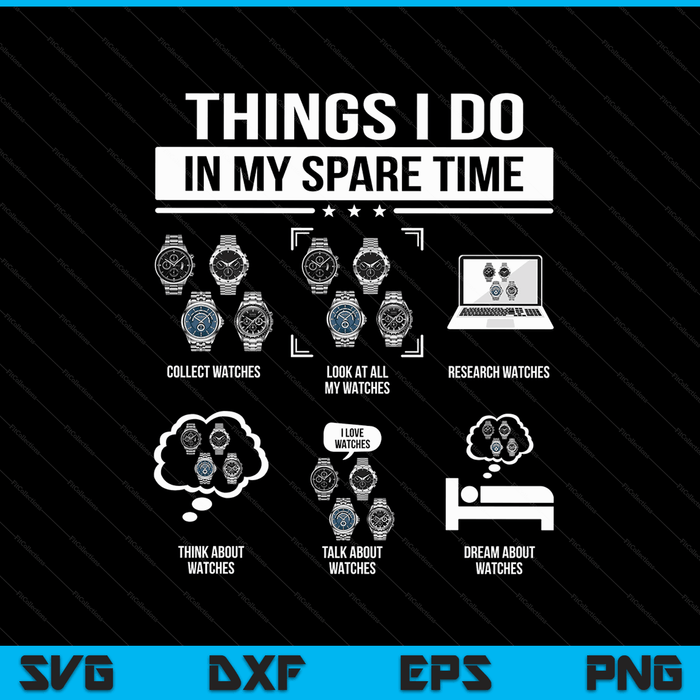 Things I do in my spare time horologist watch collector SVG cut file