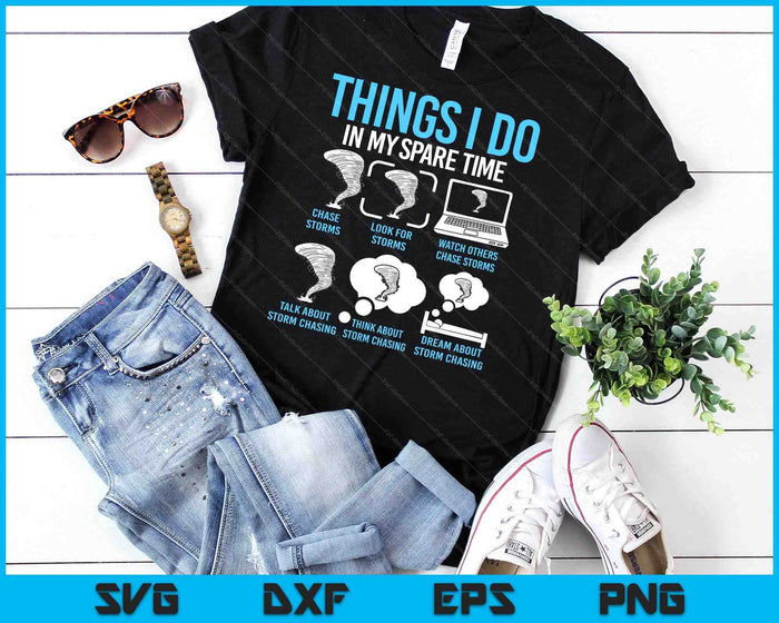 Things I Do In My Spare Time, Tornado Storm Chaser SVG PNG Digital Printable Files