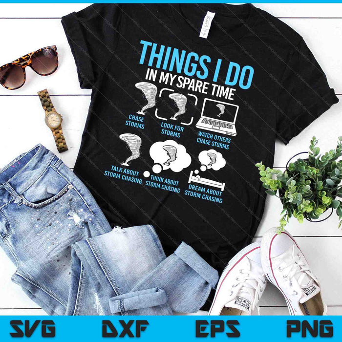 Things I Do In My Spare Time, Tornado Storm Chaser SVG PNG Digital Printable Files