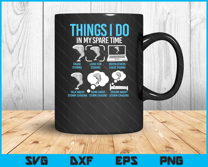Things I Do In My Spare Time, Tornado Storm Chaser SVG PNG Digital Printable Files
