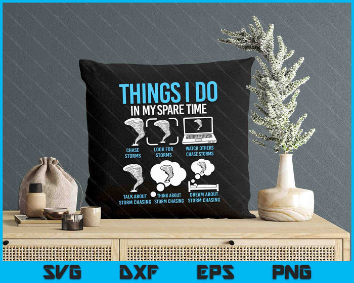 Things I Do In My Spare Time, Tornado Storm Chaser SVG PNG Digital Printable Files
