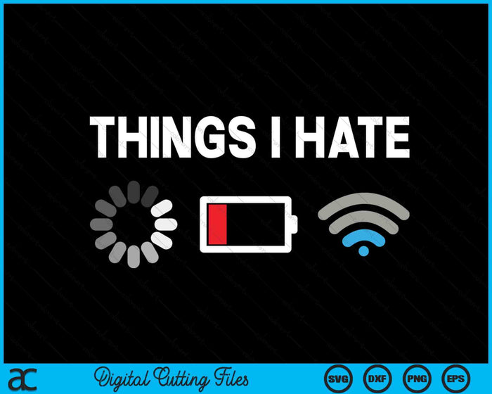 Things I Hate Funny Programmer Gamer Computer Nerd Streaming SVG PNG Digital Printable Files