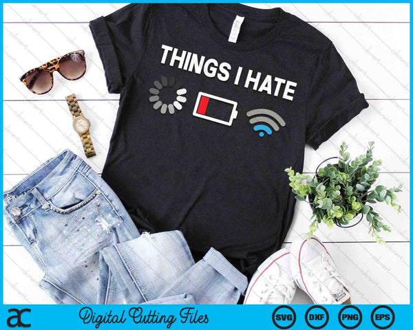 Things I Hate Funny Programmer Gamer Computer Nerd Streaming SVG PNG Digital Printable Files