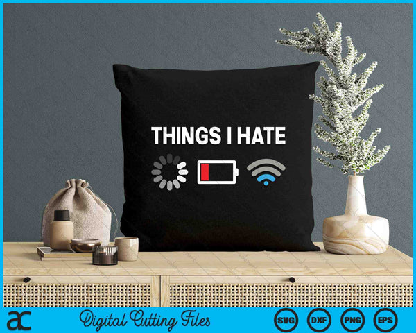 Things I Hate Funny Programmer Gamer Computer Nerd Streaming SVG PNG Digital Printable Files