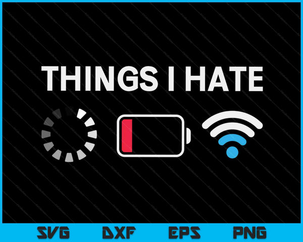Things I Hate Programmer Gamer Computer Nerd Funny Gift SVG PNG Digital Cutting Files