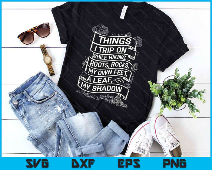 Things I Trip On While Hiking Roots Rocks My Own Feet A Leaf SVG PNG Digital Printable Files