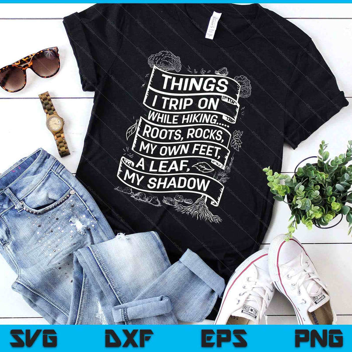 Things I Trip On While Hiking Roots Rocks My Own Feet A Leaf SVG PNG Digital Printable Files