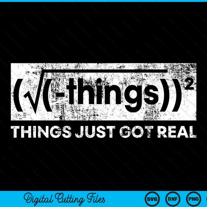 Things just got real math teacher mathematics nerd SVG cut file