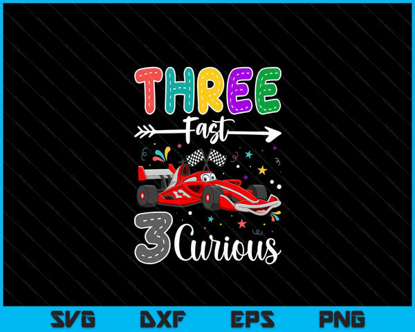 Third Fast 3 Curious Racing 3rd Birthday Gifts Boy Girl SVG PNG Digital Cutting Files